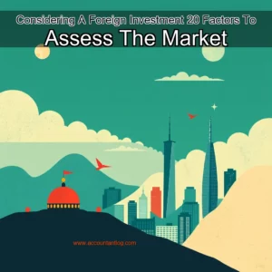 Artistic representation for Considering A Foreign Investment 20 Factors To Assess The Market