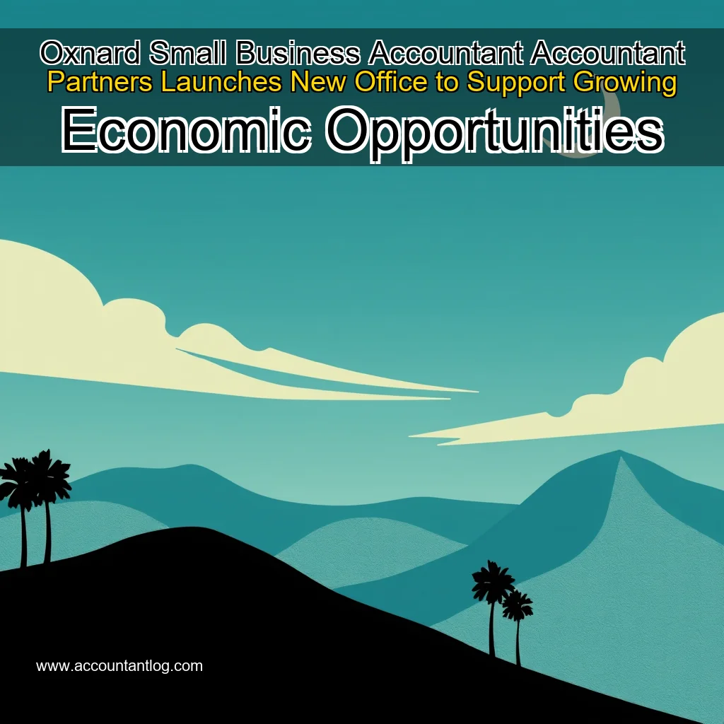 Artistic representation for Oxnard Small Business Accountant Accountant Partners Launches New Office to Support Growing Economic Opportunities
