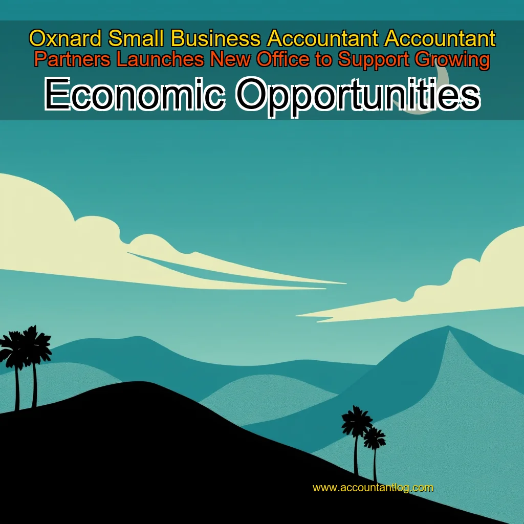 Artistic representation for Oxnard Small Business Accountant Accountant Partners Launches New Office to Support Growing Economic Opportunities