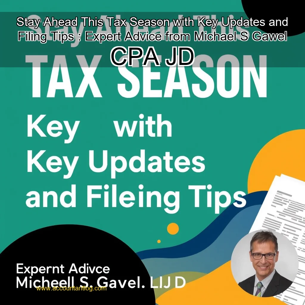Artistic representation for Stay Ahead This Tax Season with Key Updates and Filing Tips : Expert Advice from Michael S Gawel CPA JD