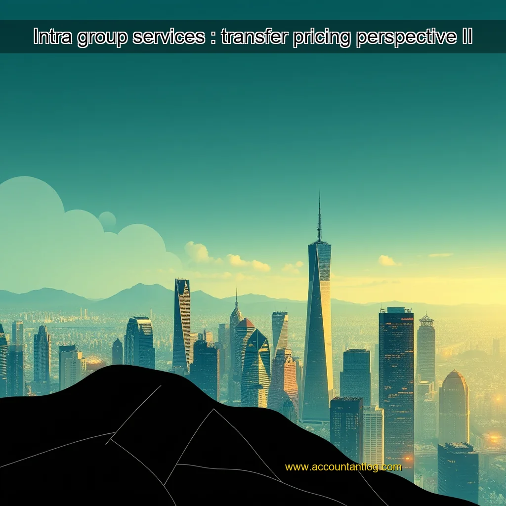 Artistic representation for Intra group services : transfer pricing perspective II