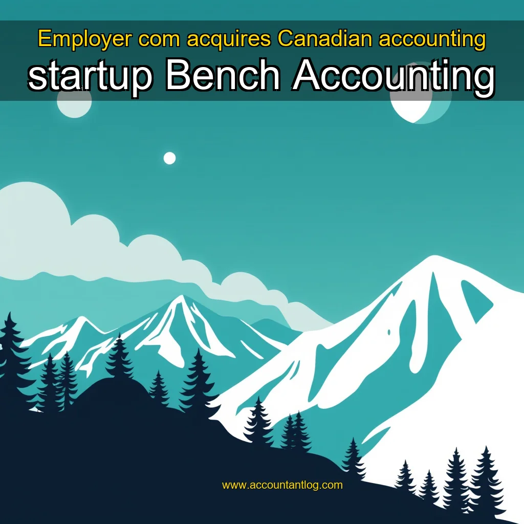 Artistic representation for Employer com acquires Canadian accounting startup Bench Accounting