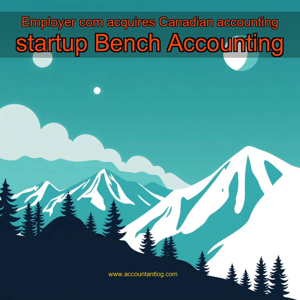 Artistic representation for Employer com acquires Canadian accounting startup Bench Accounting