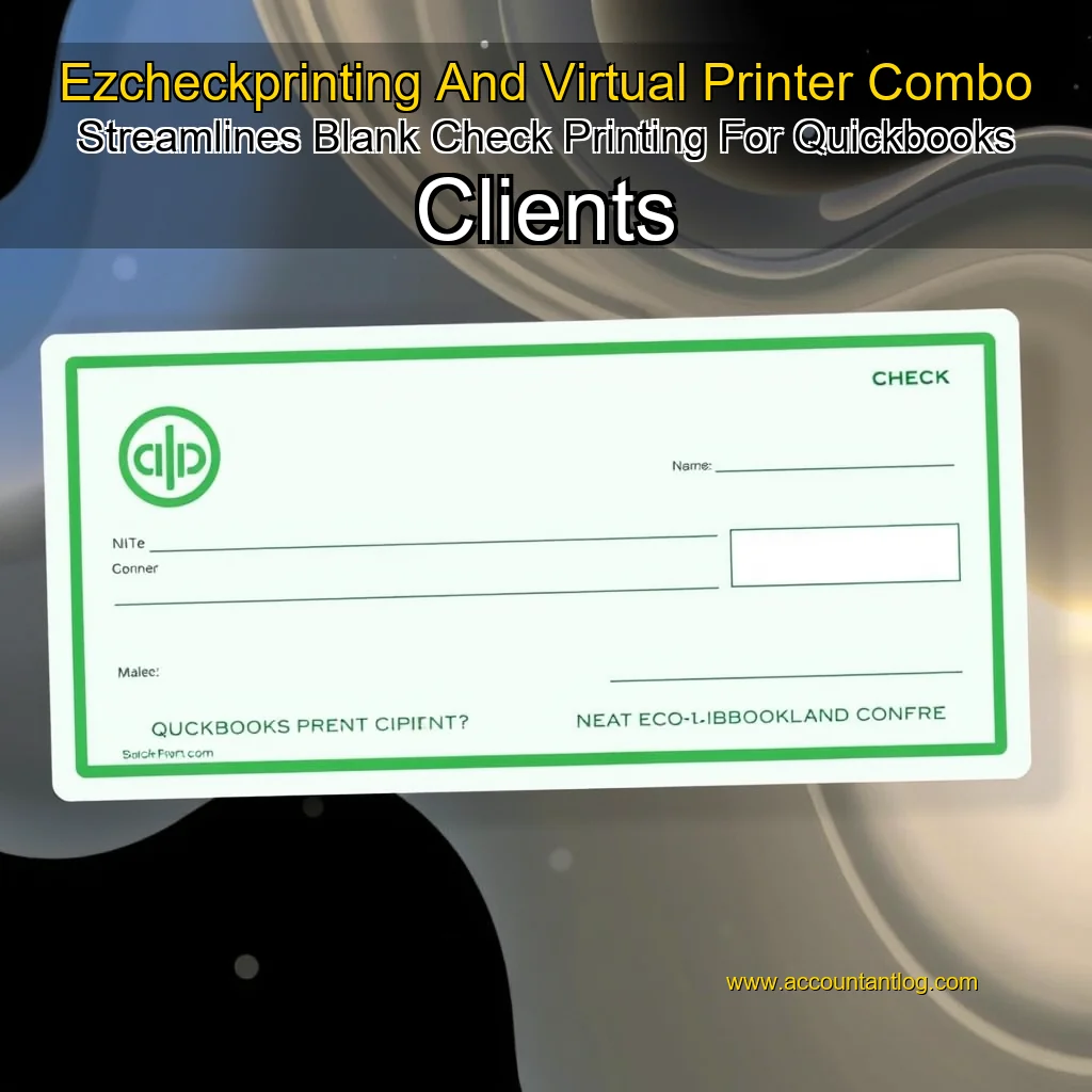 Artistic representation for Ezcheckprinting And Virtual Printer Combo Streamlines Blank Check Printing For Quickbooks Clients