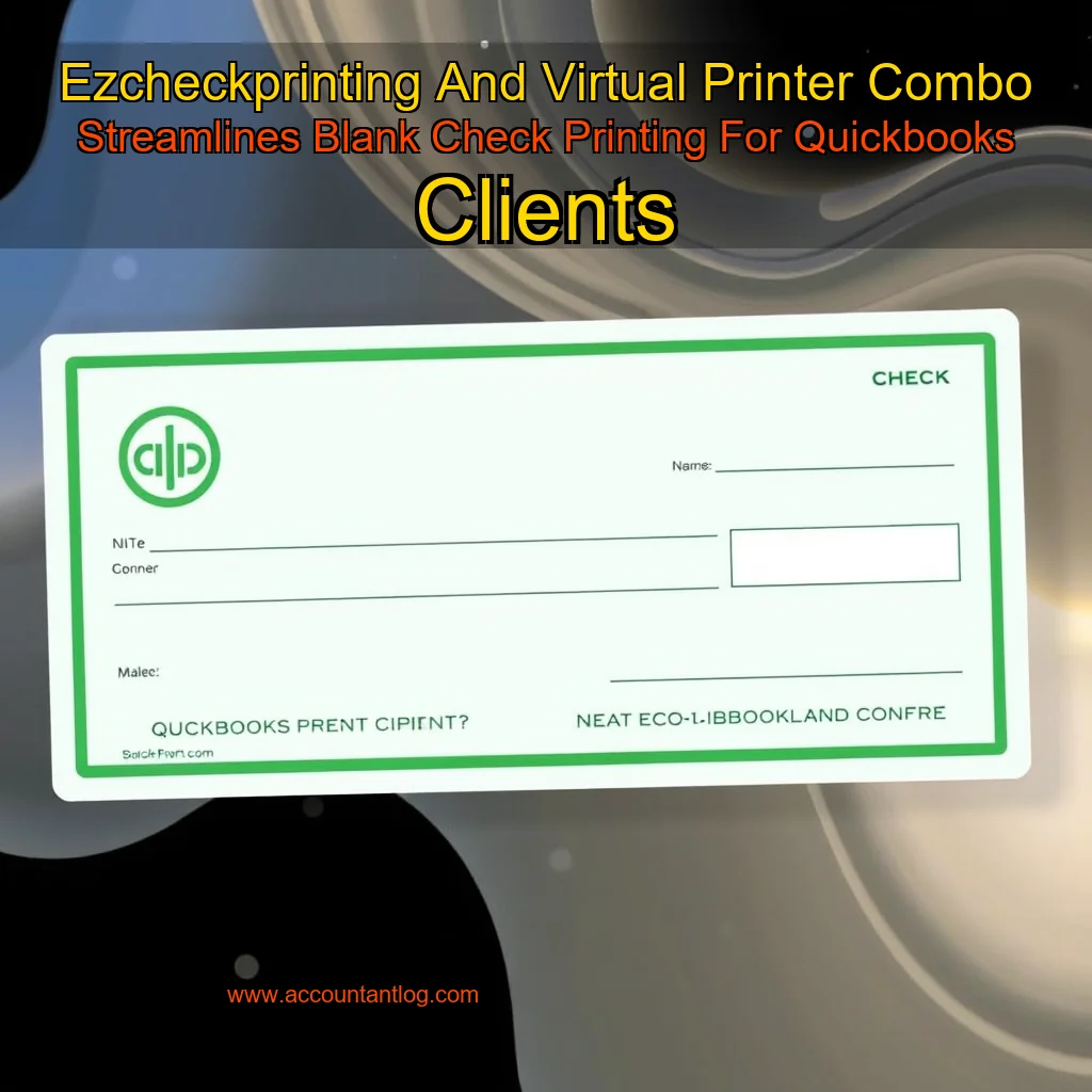 Artistic representation for Ezcheckprinting And Virtual Printer Combo Streamlines Blank Check Printing For Quickbooks Clients