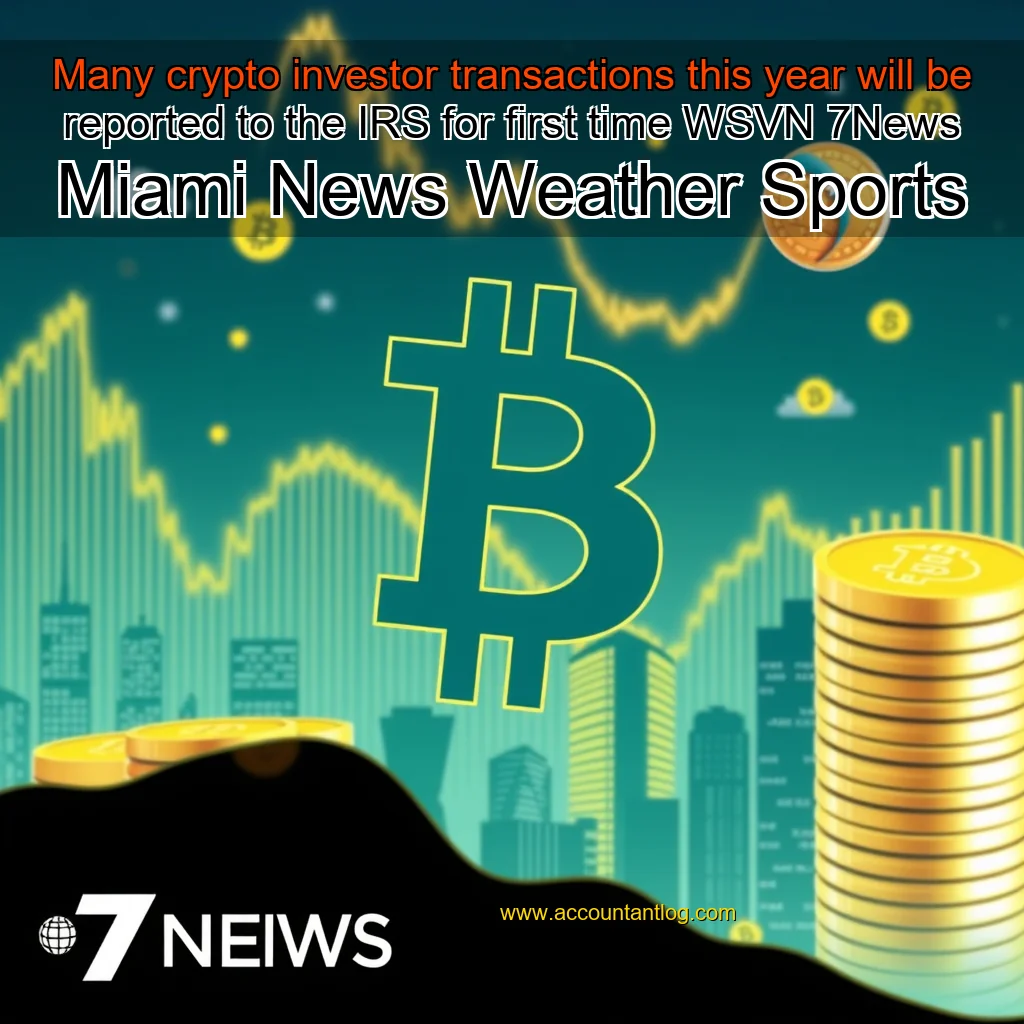 Artistic representation for Many crypto investor transactions this year will be reported to the IRS for first time WSVN 7News Miami News Weather Sports