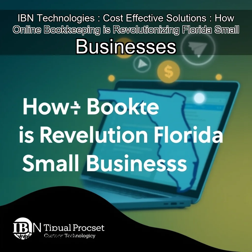 Artistic representation for IBN Technologies : Cost Effective Solutions : How Online Bookkeeping is Revolutionizing Florida Small Businesses