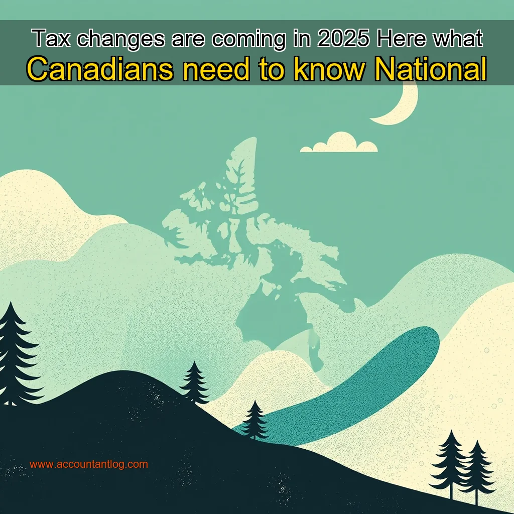 Artistic representation for Tax changes are coming in 2025 Here what Canadians need to know National
