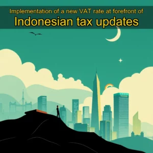 Artistic representation for Implementation of a new VAT rate at forefront of Indonesian tax updates