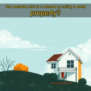 Artistic representation for Can melanie retire in a decade by selling a rental property?