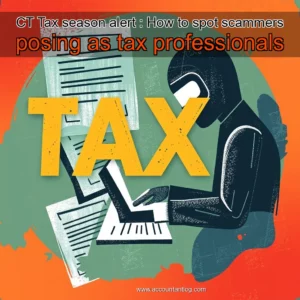 Artistic representation for CT Tax season alert : How to spot scammers posing as tax professionals