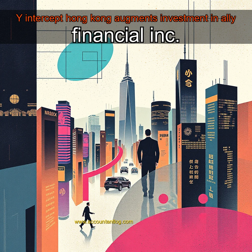 Artistic representation for Y intercept hong kong augments investment in ally financial inc.