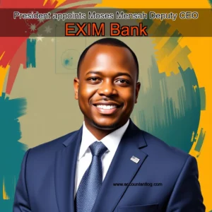Artistic representation for President appoints Moses Mensah Deputy CEO EXIM Bank