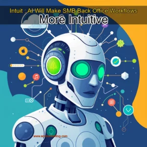 Artistic representation for Intuit : AI Will Make SMB Back Office Workflows More Intuitive