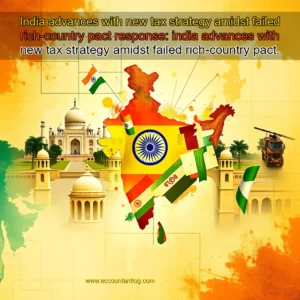 Artistic representation for India advances with new tax strategy amidst failed rich-country pact response: india advances with new tax strategy amidst failed rich-country pact.