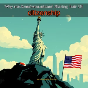 Artistic representation for Why are Americans abroad ditching their US citizenship