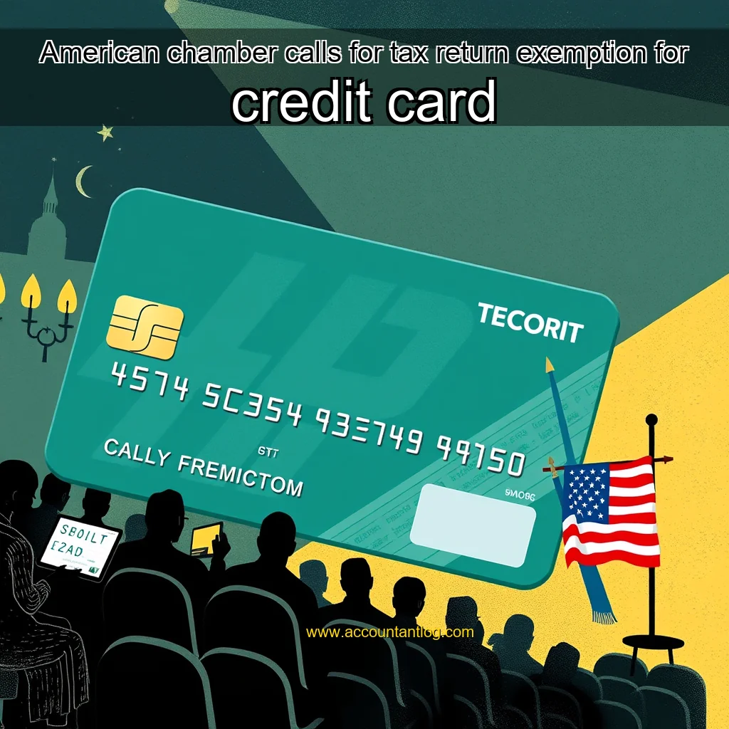 Artistic representation for American chamber calls for tax return exemption for credit card