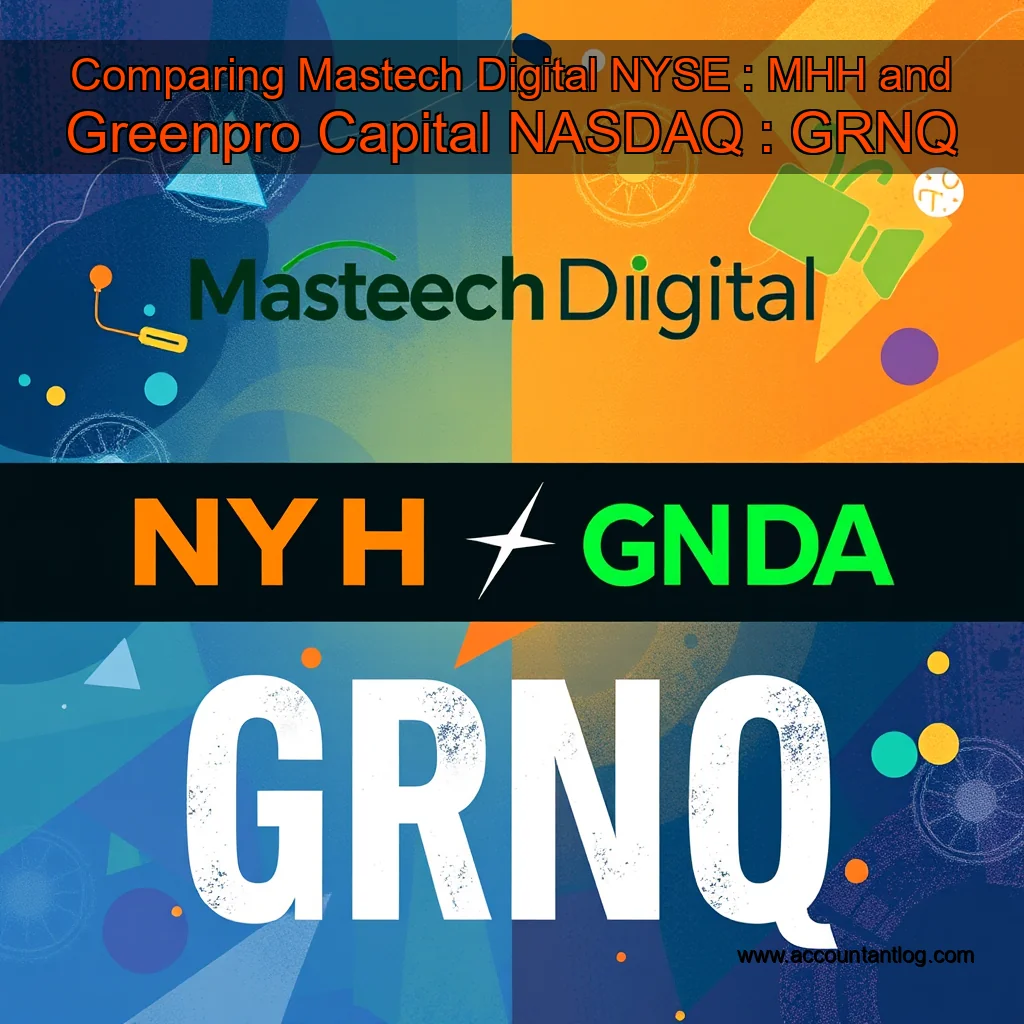 Artistic representation for Comparing Mastech Digital NYSE : MHH and Greenpro Capital NASDAQ : GRNQ