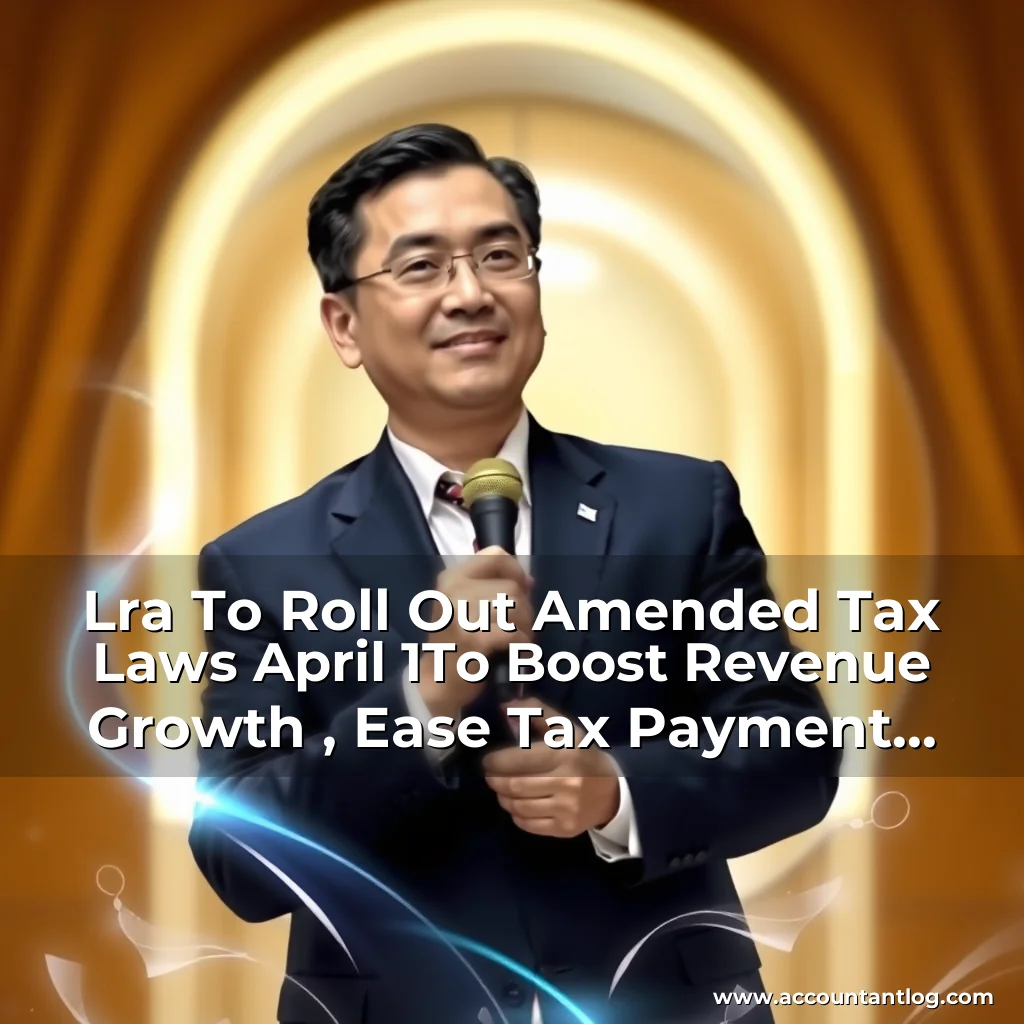 Artistic representation for Lra To Roll Out Amended Tax Laws April 1To Boost Revenue Growth , Ease Tax Payment Process, And Simplify Tax Filing April 1!