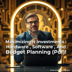 Artistic representation for Maximizing It Investments : Hardware , Software , And Budget Planning (Pdf)!