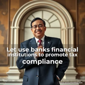 Artistic representation for Let use banks financial institutions to promote tax compliance