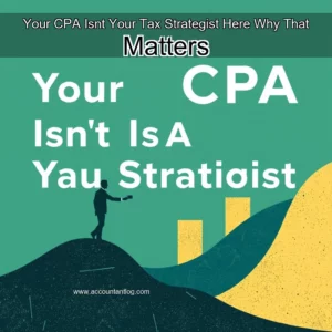 Artistic representation for Your CPA Isnt Your Tax Strategist Here Why That Matters