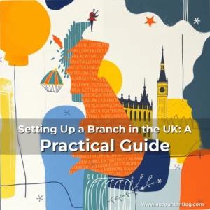Artistic representation for Setting Up a Branch in the UK: A Practical Guide