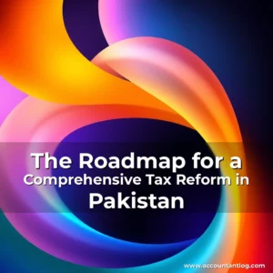 Artistic representation for The Roadmap for a Comprehensive Tax Reform in Pakistan
