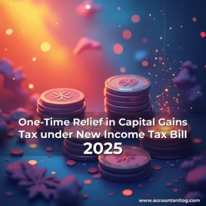 Artistic representation for One-Time Relief in Capital Gains Tax under New Income Tax Bill 2025