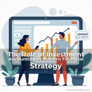 Artistic representation for The Role of Investment Accounting in Modern Financial Strategy