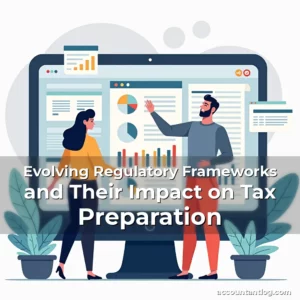 Artistic representation for Evolving Regulatory Frameworks and Their Impact on Tax Preparation