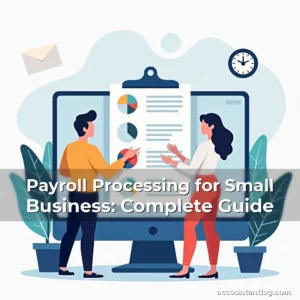 Artistic representation for Payroll Processing for Small Business: Complete Guide