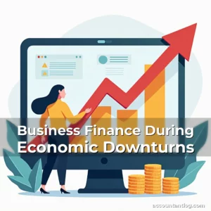 Artistic representation for Business Finance During Economic Downturns