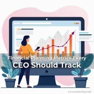 Artistic representation for Financial Planning Metrics Every CEO Should Track