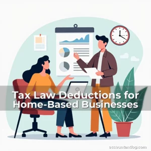 Artistic representation for Tax Law Deductions for Home-Based Businesses